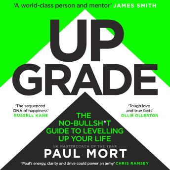 Upgrade: The No-Bullsh*t Guide to Levelling Up Your Life