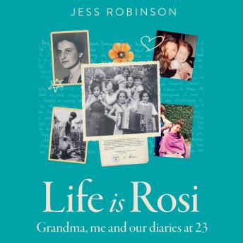 Life Is Rosi: Grandma, Me and Our Diaries at 23