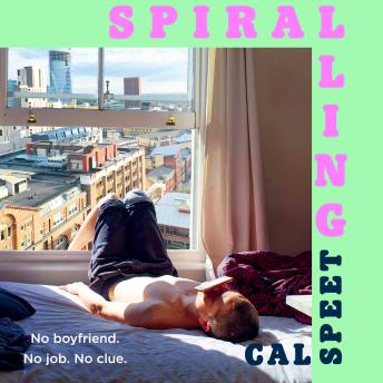 Spiralling: No boyfriend. No job. No clue.