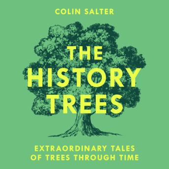 The History Trees: Extraordinary Tales of Trees Through Time