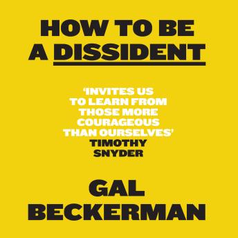 How to Be a Dissident Audiobook by Gal Beckerman