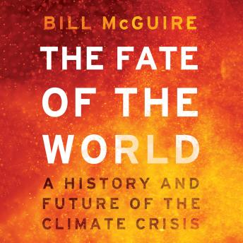 The Fate of the World: A history and future of the climate crisis