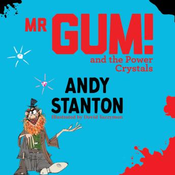 Mr Gum and the Power Crystals