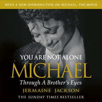 You Are Not Alone: Michael, Through a Brother’s Eyes