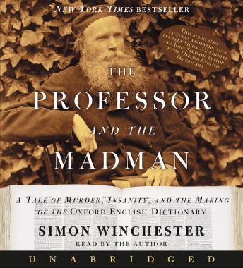 Download Professor and the Madman: A Tale of Murder, Insanity, and the Making of The Oxford English Dictionary by Simon Winchester