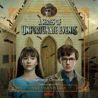 Series of Unfortunate Events #7: The Vile Village, Audio book by Lemony Snicket