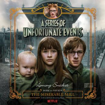 The Series of Unfortunate Events #4: The Miserable Mill