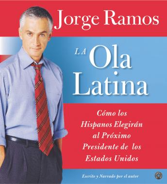 [Spanish] - Ola Latina, La: Como los Hispanos Estan Transformando la Politica en los Estados Unidos