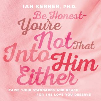 Be Honest--You're Not That Into Him Either, Ian Kerner