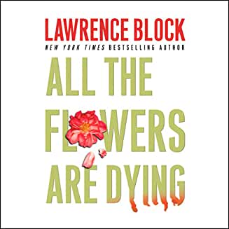 All the Flowers Are Dying, Audio book by Lawrence Block