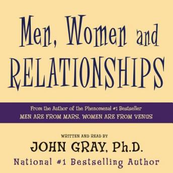 Men, Women And Relationships, John Gray, Ph.D.