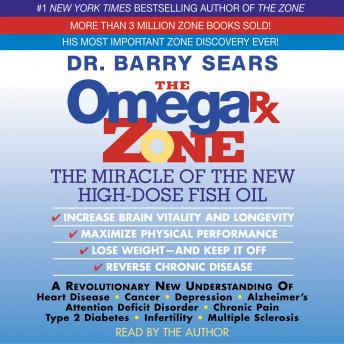 The Omega Rx Zone: The Miracle of the New High-Dose Fish Oil
