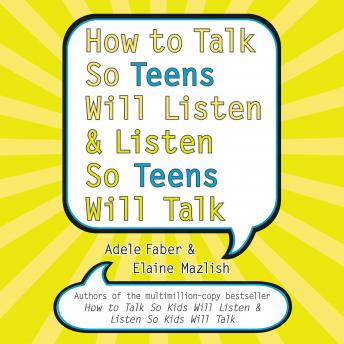 Read How to Talk So Teens Will Listen and Listen So Teens Will