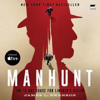 Download Manhunt: The 12-Day Chase for Lincoln's Killer by James L. Swanson