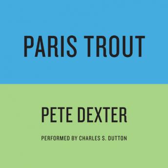 Paris Trout, Audio book by Pete Dexter