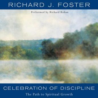 Download Celebration of Discipline: The Path to Spiritual Growth by Richard J. Foster