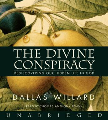 Download Divine Conspiracy: Rediscovering Our Hidden Life in God by Dallas Willard
