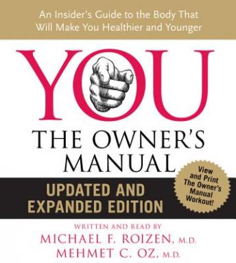 YOU: The Owner's Manual: An Insider’s Guide to the Body that Will, Mehmet C. Oz, Michael F. Roizen, M.D.