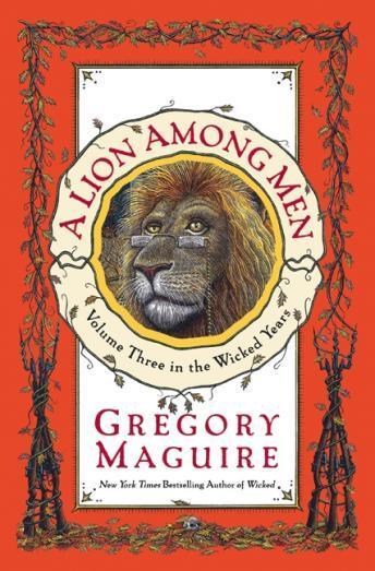 Lion Among Men: Volume Three in The Wicked Years, Gregory Maguire