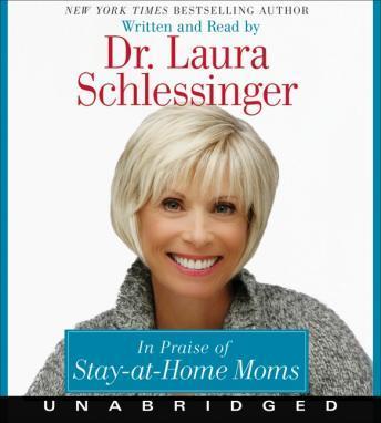 In Praise of Stay-at-Home Moms, Dr. Laura Schlessinger