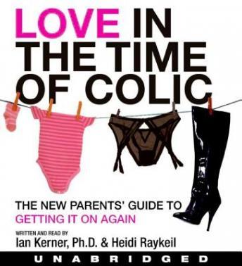 Love in the Time of Colic, Heidi Raykeil, Ian Kerner