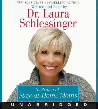 Download In Praise of Stay-at-Home Moms by Dr. Laura Schlessinger