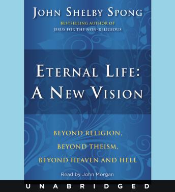 Download Eternal Life: A New Vision by John Shelby Spong