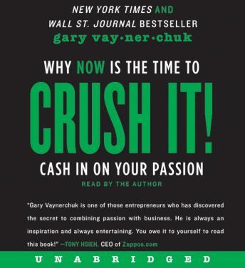 Crush It!: Why NOW Is the Time to Cash In on Your Passion, Audio book by Gary Vaynerchuk