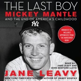 Download Best Audiobooks Sports and Recreation The Last Boy: Mickey Mantle and the End of America's Childhood by Jane Leavy Audiobook Free Download Sports and Recreation free audiobooks and podcast