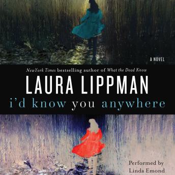 I'd Know You Anywhere: A Novel, Audio book by Laura Lippman