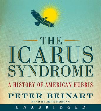 Icarus Syndrome: A History of American Hubris sample.