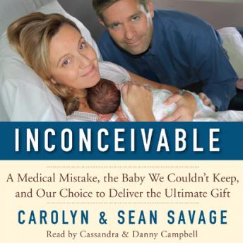 Inconceivable: A Medical Mistake, the Baby We Couldn't Keep, and Our Choice to Deliver the Ultimate Gift sample.