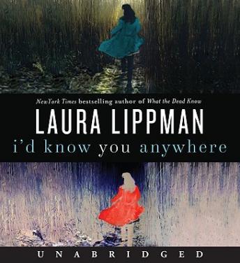 I'd Know You Anywhere: A Novel, Laura Lippman