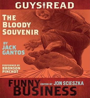 Guys Read: The Bloody Souvenir: A Story from Guys Read: Funny Business, Jack Gantos