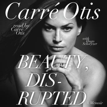 Beauty, Disrupted: The Carre Otis Story, Hugo Schwyzer, Carre Otis