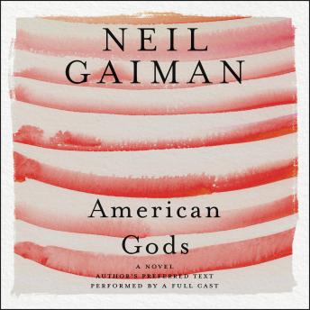 American Gods: The Tenth Anniversary Edition: Full Cast Production
