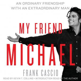 My Friend Michael: An Ordinary Friendship with an Extraordinary Man, Frank Cascio