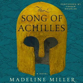 Song of Achilles: A Novel, Audio book by Madeline Miller