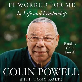 It Worked For Me: In Life and Leadership, Audio book by Colin Powell