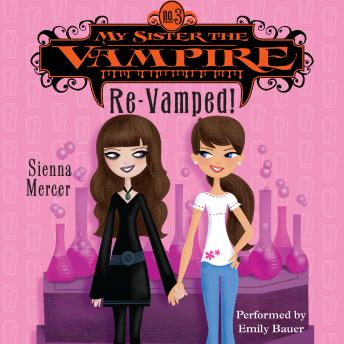 My Sister the Vampire #3: Re-Vamped!