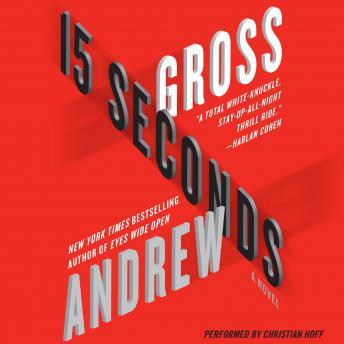 15 Seconds: A Novel, Audio book by Andrew Gross
