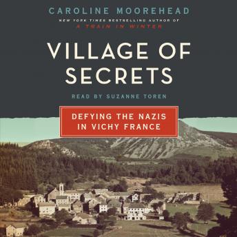 Download Village of Secrets: Defying the Nazis in Vichy France by Caroline Moorehead