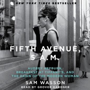 Fifth Avenue, 5 A.M.: Audrey Hepburn, Breakfast at Tiffany's, and the Dawn of the Modern Woman sample.