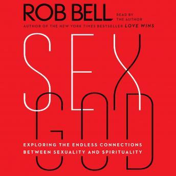 Download Sex God: Exploring the Endless Connections Between Sexuality and Spirituality by Rob Bell