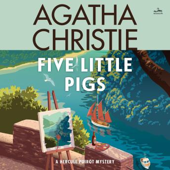 Five Little Pigs: A Hercule Poirot Mystery