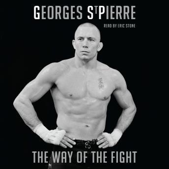Download Best Audiobooks Sports and Recreation The Way of the Fight by Georges St-Pierre Audiobook Free Online Sports and Recreation free audiobooks and podcast