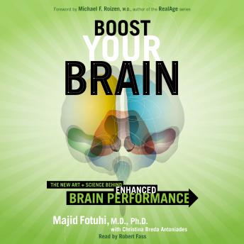Boost Your Brain: The New Art and Science Behind Enhanced Brain Performance, Audio book by Majid Fotuhi