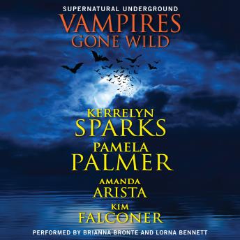 Vampires Gone Wild (Supernatural Underground), Kim Falconer, Amanda Arista, Pamela Palmer, Kerrelyn Sparks