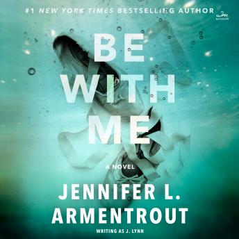 Be With Me: A Novel, Audio book by Jennifer L. Armentrout, J. Lynn