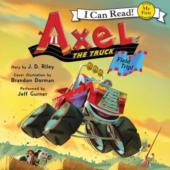 Axel the Truck: Field Trip, Audio book by J. D. Riley
